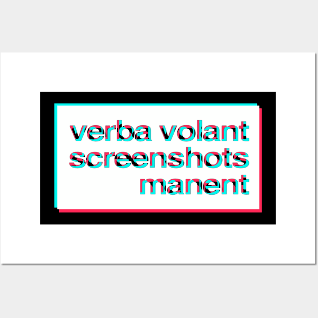 Verba volant: screenshots manent Wall Art by Blacklinesw9